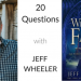 20 Questions with… Jeff Wheeler
