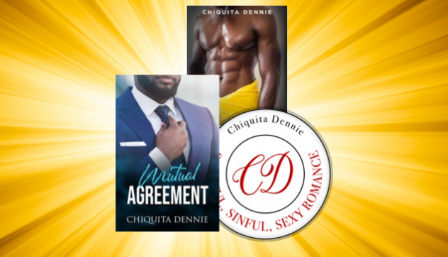 Yellow color background with burst showing two romance covers featuring African American males, one in a suite and one shirtless. There is also a decal of Chiquita Dennie's author brand.