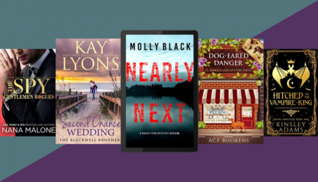 Banner image featuring Nearly Next by Molly Black, Second Chance Wedding by Kay Lyons, Dog-Eared Danger by ACF Bookens, Hitched to the Vampire King by Kinsley Adams, and The Spy by Nana Malone