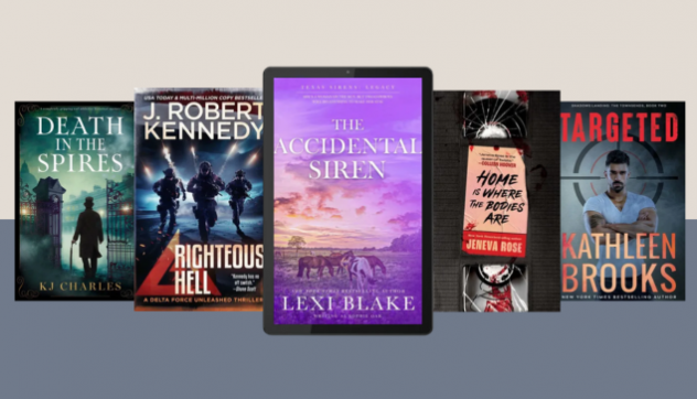 Banner image featuring The Accidental Siren by Lexi Blake writing as Sophie Oak, Targeted: Shadows Landing by Kathleen Brooks, Home is Where the Bodies Are by Jeneva Rose, Death in the Spires by KJ Charles, Righteous Hell by J. Robert Kennedy