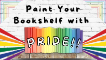 Paint Your Bookshelf with PRIDE!!!