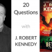 20 Questions with… J. Robert Kennedy