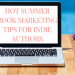 Hot Summer Book Marketing Tips for Indie Authors