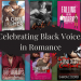 Celebrating Black Voices in Romance!