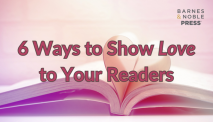 6 Ways to Show Love to Your Readers