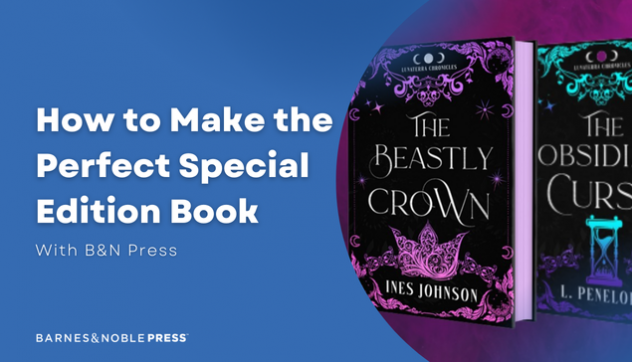 How to Make the Perfect Special Edition Book with B&N Press