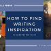 How to Find Writing Inspiration in Unexpected Places