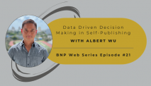 B&N Press Web Series, Ep.21 – Data Driven Decision Making in Self-Publishing with Albert Wu